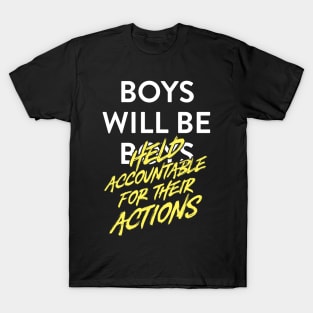 Boys Will Be Held Accountable for Their Actions T-Shirt